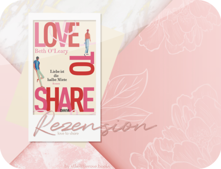 Rezension: Love to Share – Liebe ist die halbe Miete -Beth O’Leary