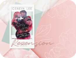 Rezension: Only with You - Geneva Lee