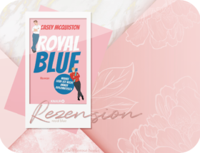 Rezension: Royal Blue - Casey McQuiston