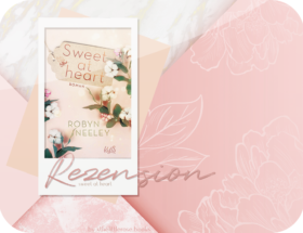 Rezension: Sweet at Heart - Robyn Neeley