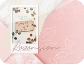 Rezension: Sweet like You - Robyn Neeley