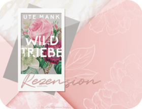 Rezension: Wildtriebe - Ute Mank