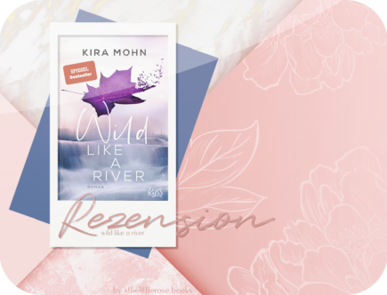 Rezension: Wild like a River - Kira Mohn