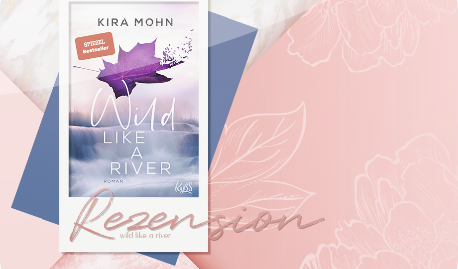 Rezension: Wild like a River - Kira Mohn