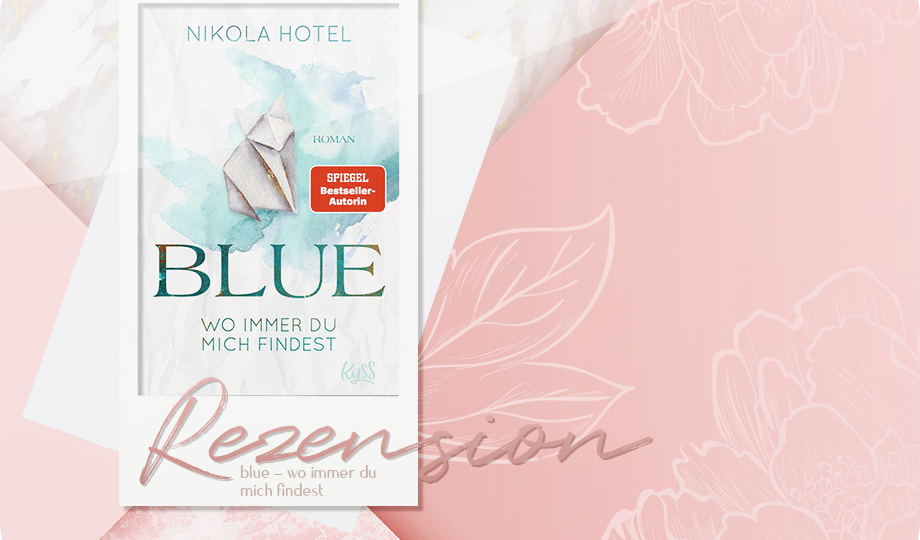 Rezension: Blue - Wo immer du mich findest - Nikola Hotel